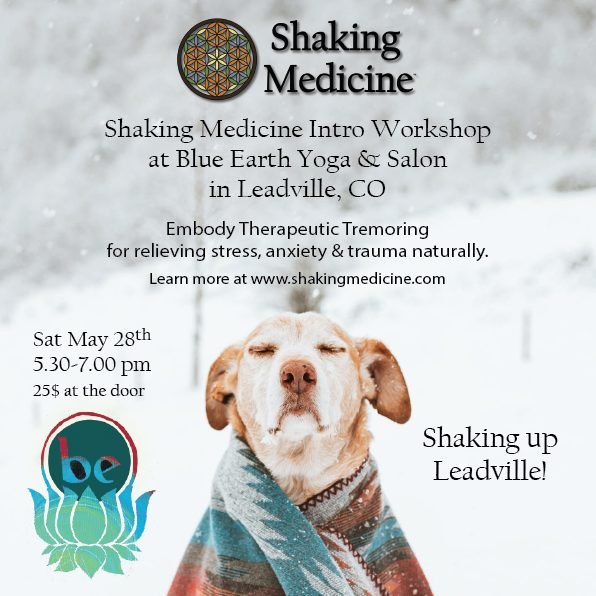 Poster for the Shaking Medicine intro workshop at Blue Earth Yoga in Leadville, 28 May